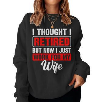 Retired 2024 Retirement Now I Only Work For My Wife Women Sweatshirt - Monsterry CA