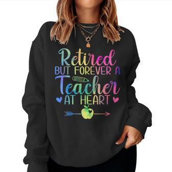 Retired But Forever A Teacher At Heart Retirement Women Sweatshirt - Seseable