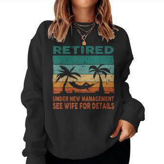 Retired Under New Management See Wife For Details Retirement Women Sweatshirt - Thegiftio UK