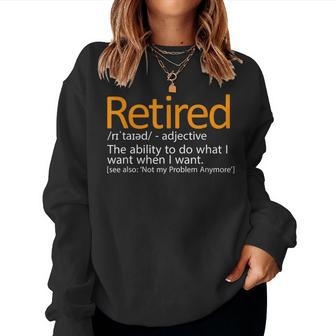 Retired Not My Problem Anymore Retired Definition Women Sweatshirt - Monsterry