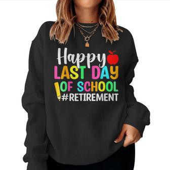 Retired Teacher Happy Last Day Of School Retirement Women Sweatshirt - Thegiftio UK