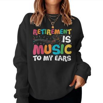 Retirement Is Music To My Ears Retired Music Teacher Women Sweatshirt - Thegiftio UK