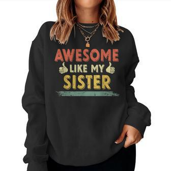 Retro Awesome Like My Sister Family Lover Mother's Day Women Sweatshirt - Seseable