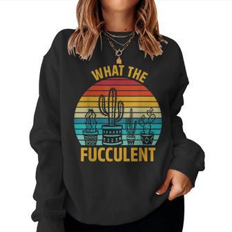 Retro What The Fucculent Cactus Succulent Women Sweatshirt - Thegiftio UK