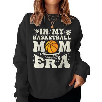 Retro Groovy In My Basketball Mom Era Basketball Mama Mother Women Sweatshirt - Monsterry