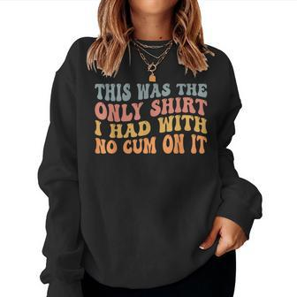 Retro Groovy This Was The Only I Had With No Cum On It Women Sweatshirt - Thegiftio UK