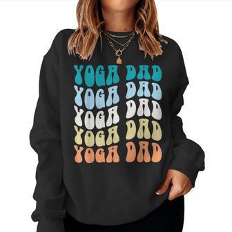 Retro Yoga Dad Father's Day Retro Groovy Daddy Yoga Women Sweatshirt - Monsterry