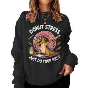 Rex Dinosaur Donut Stress Just Do Your Best Teacher Test Day Women Sweatshirt - Monsterry AU