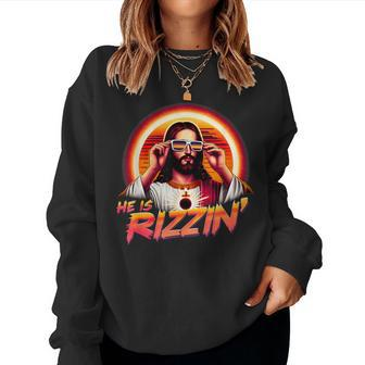 He Is Rizzen Christian Jesus Is Rizzen Jesus Christian Women Sweatshirt | Mazezy