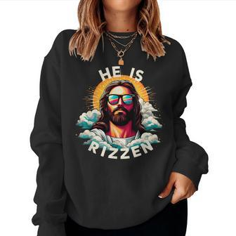 He Is Rizzen Christian Jesus Is Rizzen Christian Religious Women Sweatshirt | Mazezy
