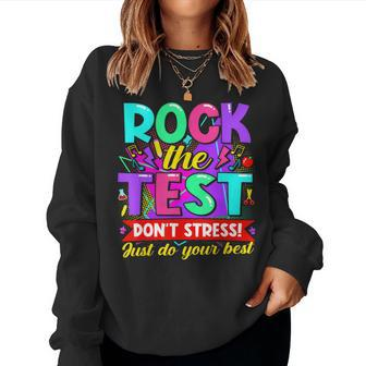 Rock The Test Don't Stress Do Your Best Testing Day Teacher Women Sweatshirt - Seseable