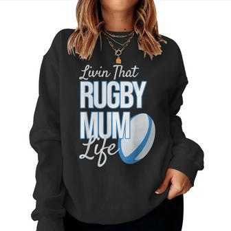 Rugby Mummy Livin That Rugby Mum Life Women Sweatshirt - Thegiftio UK