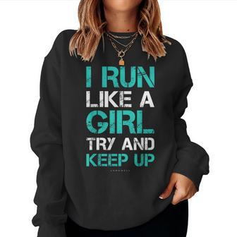I Run Like A Girl Try To Keep Up Running Women Sweatshirt - Monsterry