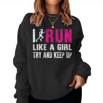 I Run Like A Girl Try And Keep Up Ladies Runner Women Sweatshirt - Monsterry