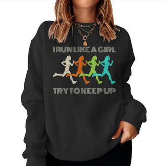 I Run Like A Girl Try To Keep Up For Runners Women Sweatshirt - Monsterry UK