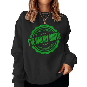 Safe For Playdates I've Had My Shots Green Letter Women Sweatshirt - Monsterry AU