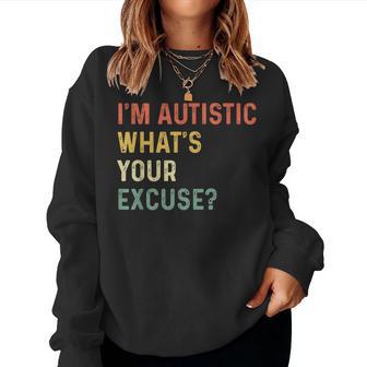 Sarcastic Autism I'm Autistic What's Your Excuse Women Sweatshirt - Thegiftio UK