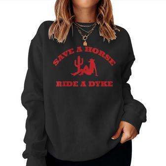 Save A Horse Ride A Dyke Quotes Women Sweatshirt - Seseable