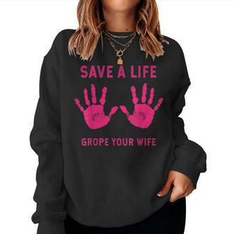 Save Life Grope Your Wife Cool Breast Cancer Awareness Women Sweatshirt - Monsterry
