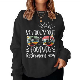 School's Out Forever Retired Teacher Retirement 2024 Women Sweatshirt - Monsterry CA