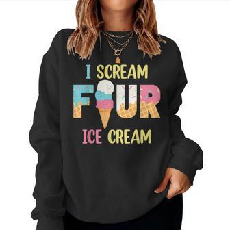 I Scream Four Ice Cream Girls 4Th Birthday Cream Party Girls Women Sweatshirt - Monsterry UK