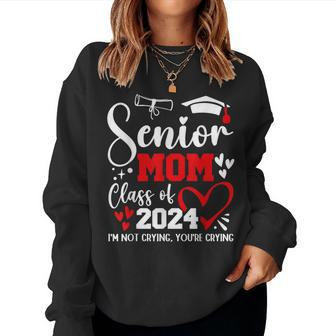 Senior Mom Class Of 2024 I'm Not Crying Graduate School Women Sweatshirt - Monsterry DE