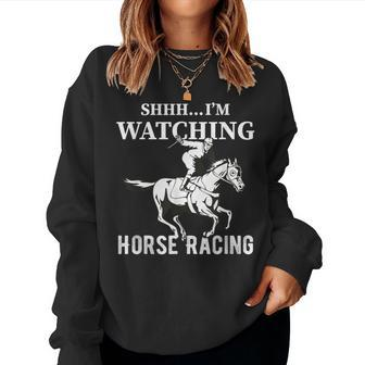 Shhh I'm Watching Horse Racing Horse Racing Gambling Women Sweatshirt - Thegiftio UK