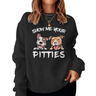 Show Me Your Pitties Pitbull Dog Mom Women Sweatshirt - Thegiftio UK