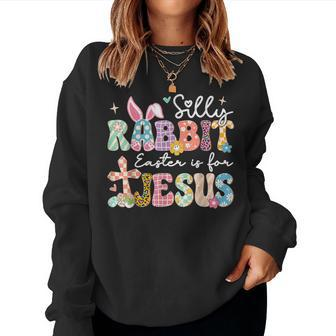 Silly Rabbit Easter Is For Jesus Cute Bunny Christian Faith Women Sweatshirt - Seseable