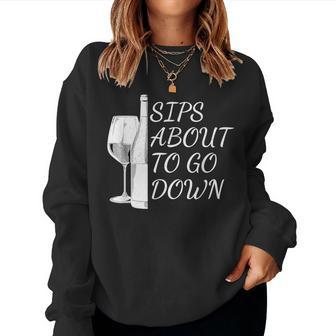 Sips About To Go Down May Contain Wine Tasting Lover Glass Women Sweatshirt - Seseable