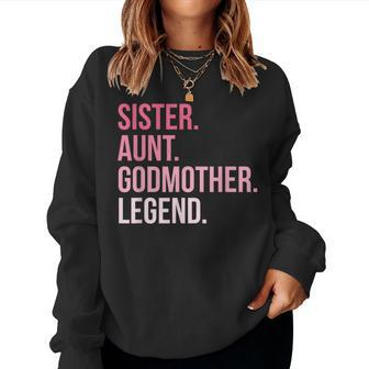 Sister Aunt Godmother Legend Family Auntie Women Sweatshirt - Monsterry CA
