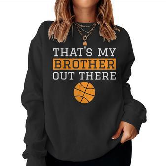 Sister Basketball 'That's My Brother' Basketball Sister Women Sweatshirt - Monsterry