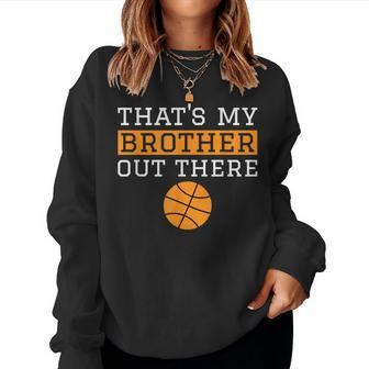 Sister Basketball 'That's My Brother' Basketball Sister Women Sweatshirt - Monsterry UK