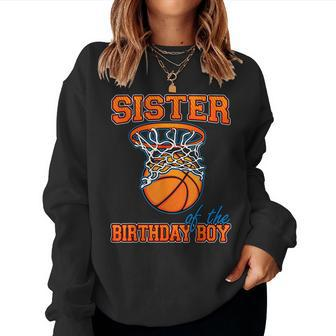Sister Of The Birthday Boy Basketball Birthday Family Party Women Sweatshirt - Thegiftio UK