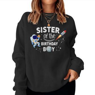 Sister Of The Birthday Boy Space Astronaut Birthday Family Women Sweatshirt - Monsterry