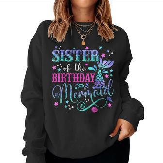 Sister Of The Birthday Mermaid Girl Bday Party Squad Family Women Sweatshirt - Seseable