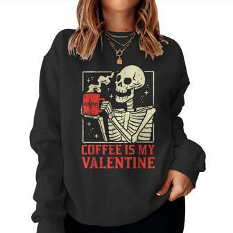 Skeleton Coffee Is My Valentine Valentines Day Women Women Sweatshirt - Seseable