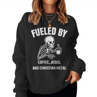 Skeleton Fueled By Coffee Jesus And Christian Metal Women Sweatshirt | Mazezy