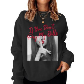 Slogan Figure Graphic If You Don't Pay My Bills Shhh Women Sweatshirt - Thegiftio UK