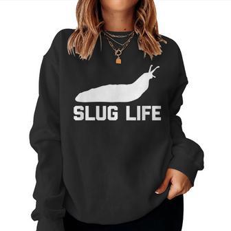Slug Life Saying Sarcastic Novelty Humor Cool Women Sweatshirt - Thegiftio UK