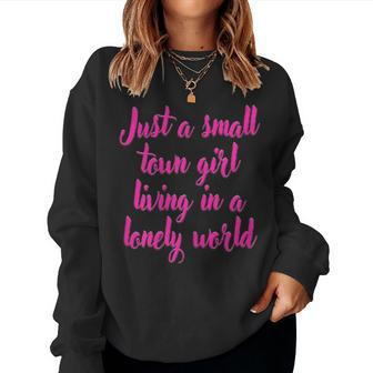 Small Town Girl Dreamer Living Bold In A Lonely World Women Sweatshirt | Mazezy DE