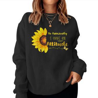 So Apparently I Have An Attitude Sarcastic Mom For My Mommy Women Sweatshirt - Monsterry AU