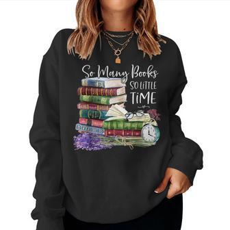 So Many Books Little Time Flower Bookworms Book Lover Women Sweatshirt - Seseable
