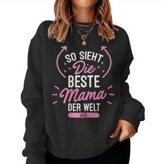 So Sieht Die Beste Mama Der Welt Aus Süßmutter Geschenk Sweatshirt Frauen - Geschenkecke