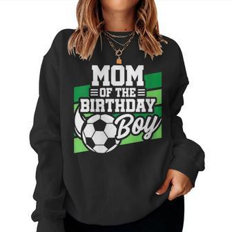 Soccer Birthday Birthday Mom Boys Soccer Birthday Women Sweatshirt - Monsterry
