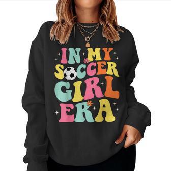 In My Soccer Girl Era Retro Groovy Soccer Girl Women Sweatshirt - Thegiftio UK