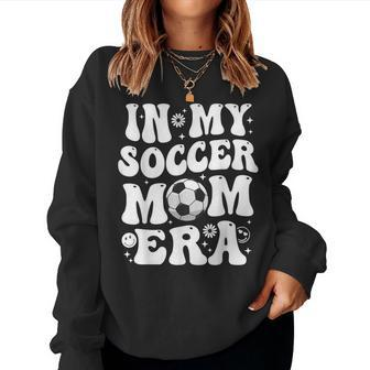 In My Soccer Mom Era Soccer Mom For Womens Women Sweatshirt - Monsterry DE