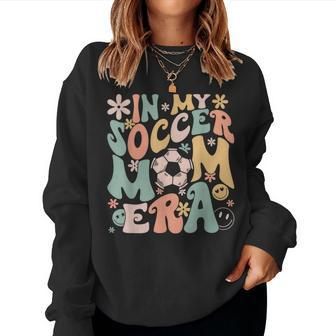 In My Soccer Mom Era Groovy Soccer Mom Life Women Sweatshirt | Mazezy DE