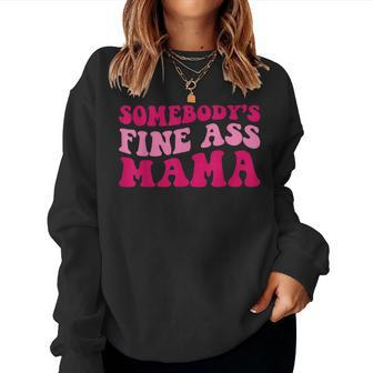 Somebody's Fine Ass Mama Mom Saying Cute Mom Women Sweatshirt - Thegiftio UK