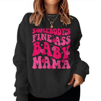 Somebody's Fine As Baby Mama Saying Groovy Women Sweatshirt - Monsterry DE